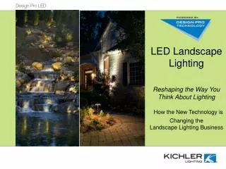 LED Landscape Lighting Reshaping the Way You Think About Lighting How the New Technology is Changing the Landscape Light