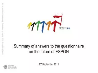 Summary of answers to the questionnaire on the future of ESPON 2 7 September 2011