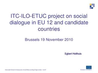 ITC-ILO-ETUC project on social dialogue in EU 12 and candidate countries Brussels 19 November 2010