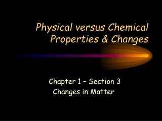 Physical versus Chemical Properties &amp; Changes