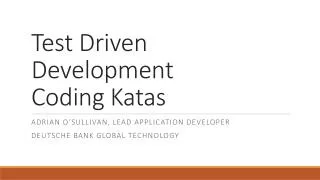 Test Driven Development Coding Katas