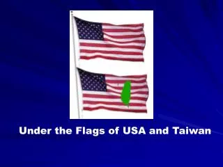 Under the Flags of USA and Taiwan