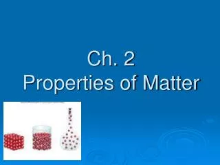 Ch. 2 Properties of Matter