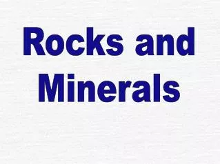 Rocks and Minerals