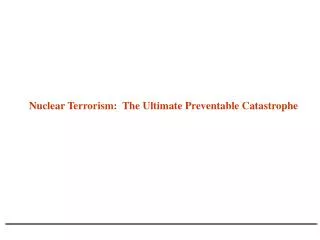 Nuclear Terrorism: The Ultimate Preventable Catastrophe
