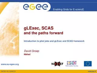 gLExec, SCAS and the paths forward Introduction to pilot jobs and gLExec and SCAS framework
