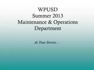 WPUSD Summer 2013 Maintenance &amp; Operations Department