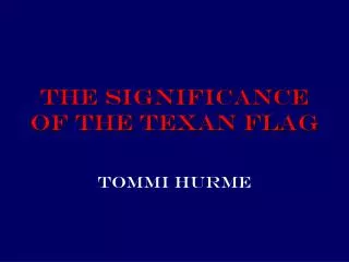 the Significance of the Texan Flag