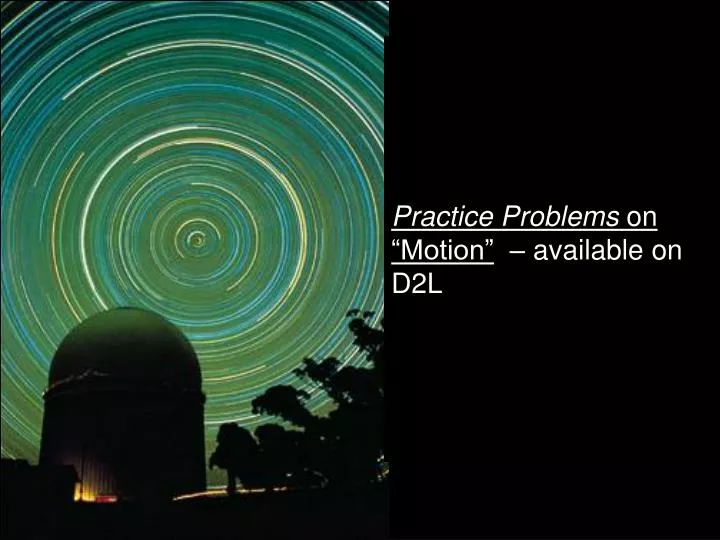 practice problems on motion available on d2l