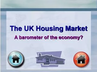 The UK Housing Market A barometer of the economy?