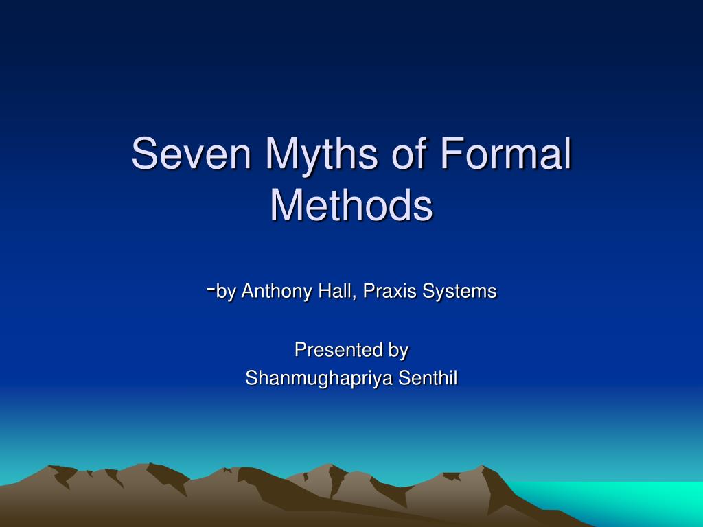 Method Myth PPT - Seven Myths of Formal Methods PowerPoint Presentation, free ...