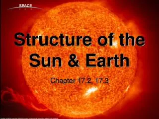 Structure of the Sun &amp; Earth
