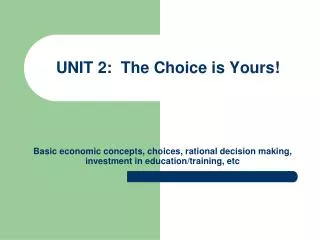 UNIT 2: The Choice is Yours!