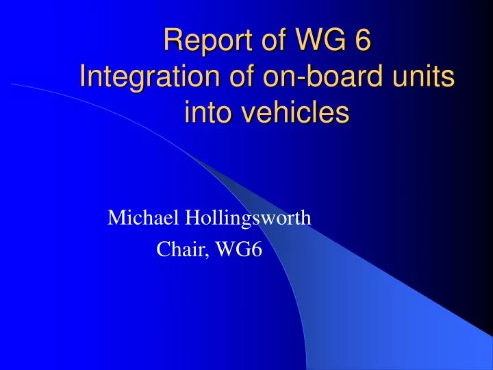 report of wg 6 integration of on board units into vehicles