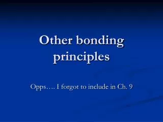 Other bonding principles