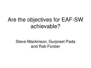 Are the objectives for EAF-SW achievable?