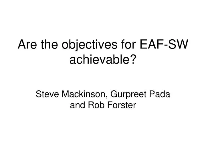 are the objectives for eaf sw achievable