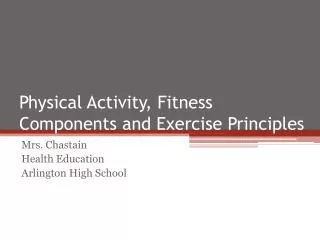 Physical Activity, Fitness Components and Exercise Principles