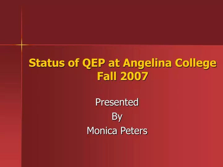 status of qep at angelina college fall 2007