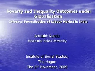 Poverty and Inequality Outcomes under Globalisation Informal Formalisation of Labour Market in India