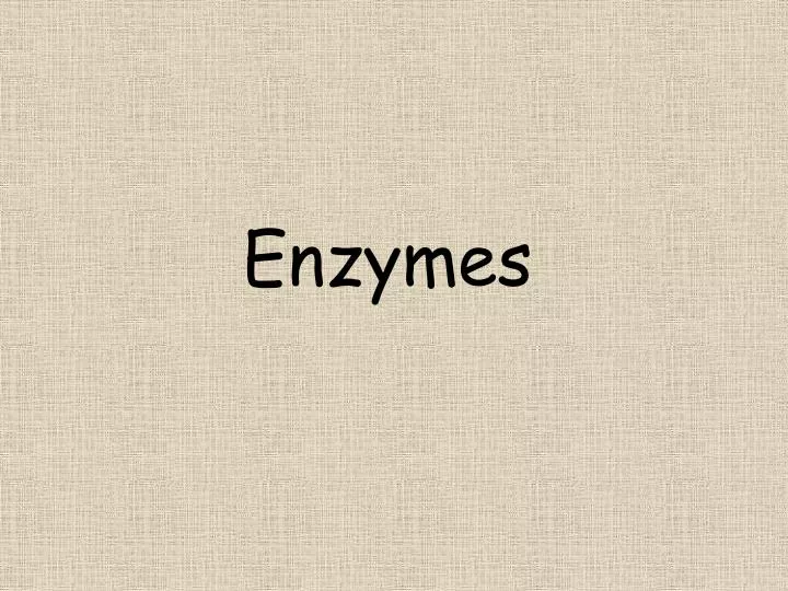 enzymes