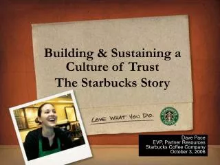 Building &amp; Sustaining a Culture of Trust The Starbucks Story