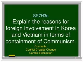 SS7H3e Explain the reasons for foreign involvement in Korea and Vietnam in terms of containment of Communism.