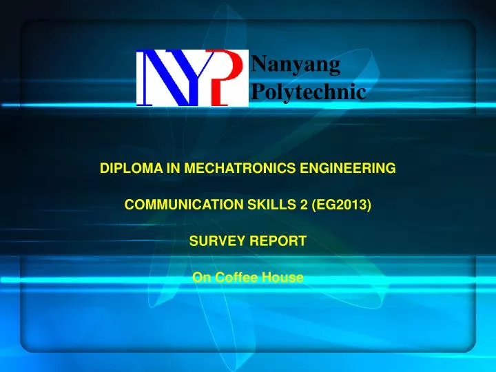 diploma in mechatronics engineering communication skills 2 eg2013 survey report on coffee house