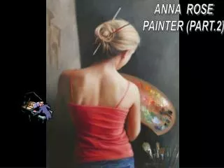 ANNA ROSE PAINTER (PART.2)