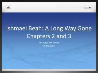 Ishmael Beah: A Long Way Gone Chapters 2 and 3