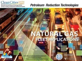 Objectives Explain how to implement green fleets Learn about incentives for converting to natural gas fleets