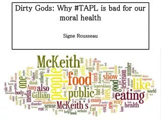 Dirty Gods: Why #TAPL is bad for our moral health Signe Rousseau