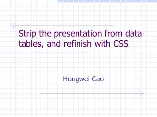 Strip the presentation from data tables, and refinish with CSS