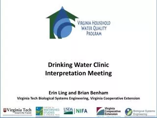 Drinking Water Clinic Interpretation Meeting Erin Ling and Brian Benham Virginia Tech Biological Systems Engineering, Vi