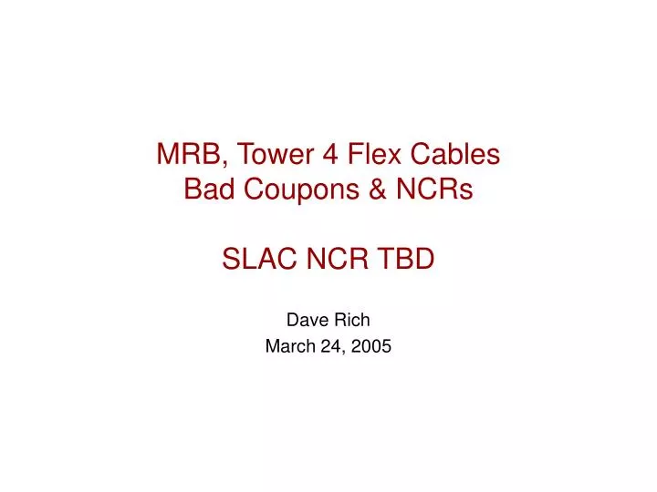 mrb tower 4 flex cables bad coupons ncrs slac ncr tbd