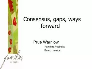 Consensus, gaps, ways forward