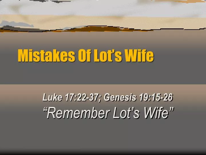 mistakes of lot s wife