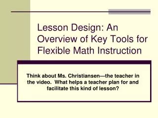Lesson Design: An Overview of Key Tools for Flexible Math Instruction
