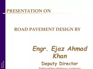 Engr. Ejaz Ahmad Khan Deputy Director Pakhtunkhwa Highways Authority