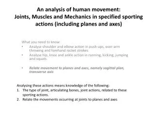 An analysis of human movement: Joints, Muscles and Mechanics in specified sporting actions ( including planes and axe