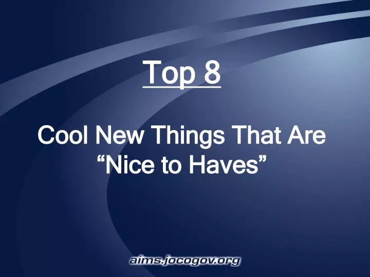 top 8 cool new things that are nice to haves