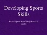 Developing Sports Skills - slide 1