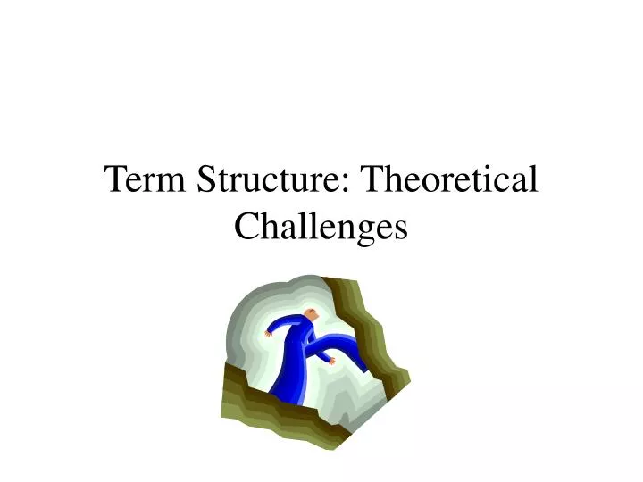 term structure theoretical challenges