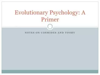 Evolutionary Psychology: A Primer