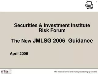 Securities &amp; Investment Institute Risk Forum The New JMLSG 2006 Guidance