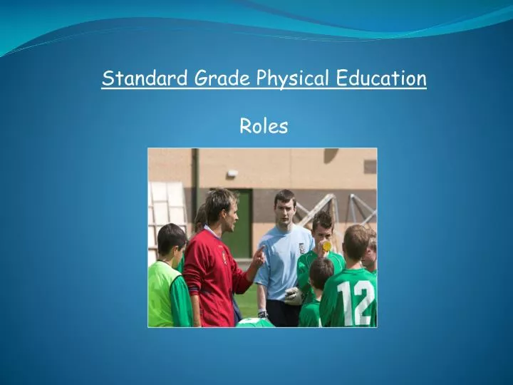 standard grade physical education roles