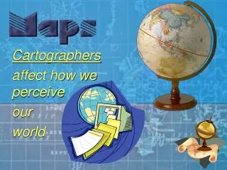 Cartographers affect how we perceive our world