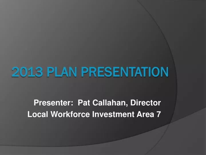 presenter pat callahan director local workforce investment area 7