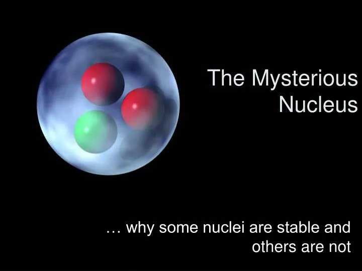 why some nuclei are stable and others are not