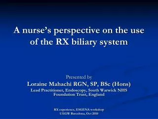 A nurse’s perspective on the use of the RX biliary system